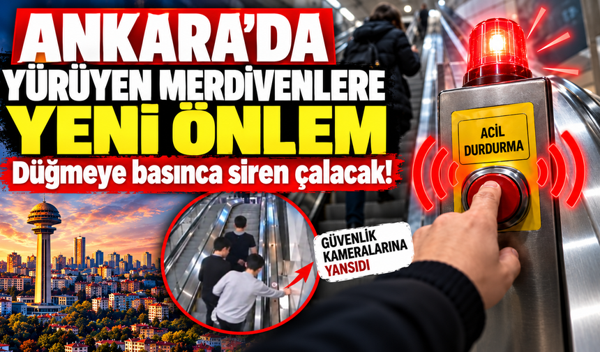 Ankara’da yürüyen merdivenlere yeni önlem: Düğmeye basınca siren çalacak!