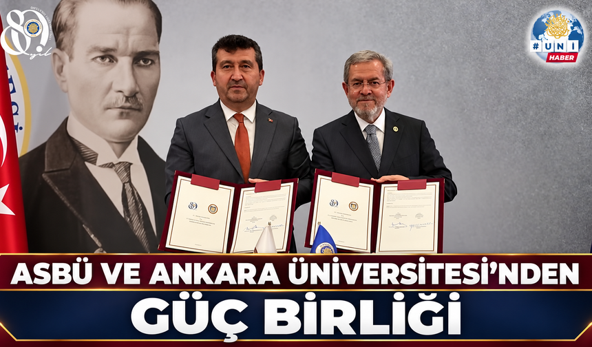 ASBÜ ve Ankara Üniversitesi ortak çalışmalar için anlaştı!