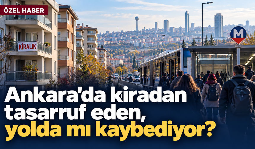 Ankara’da kiradan tasarruf eden yolda mı kaybediyor?