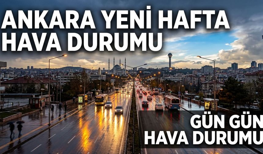 Ankara’da yağmur sonrası yeni hafta nasıl geçecek? İşte gün gün hava durumu