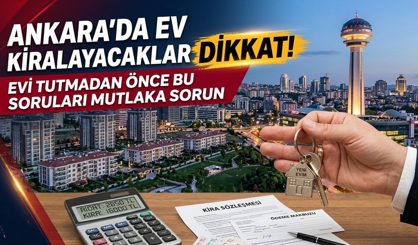 Ankara’da ev kiralayacaklar dikkat! Kira dışında bu ödemelere de hazırlıklı olun