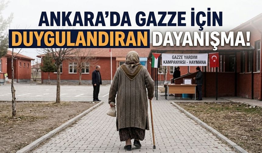 Ankara Haymana’da Gazze için duygulandıran dayanışma!