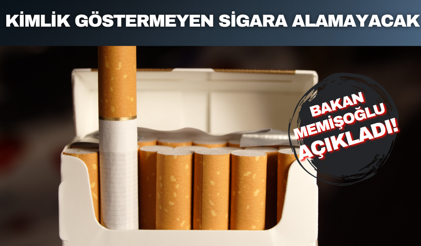 Sigara satışında yeni dönem! Kimlik göstermeyen sigara alamayacak