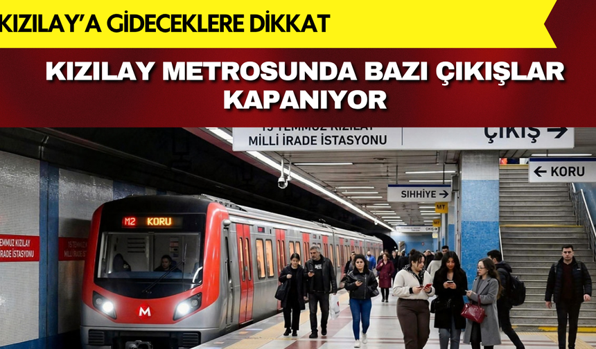 Ankara'da metro kullananlar dikkat! Kızılay'da bir giriş kapatılıyor