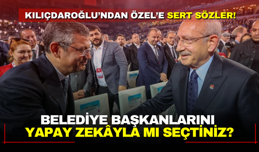 Kılıçdaroğlu'ndan Özel'e sert sözler! "Belediye başkanlarını yapay zekâyla mı seçtiniz?"