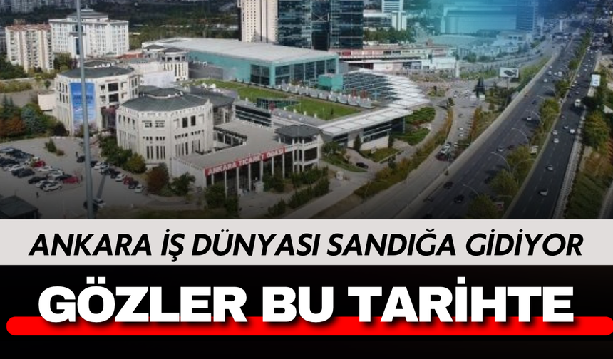 Ankara iş dünyasında seçim heyecanı