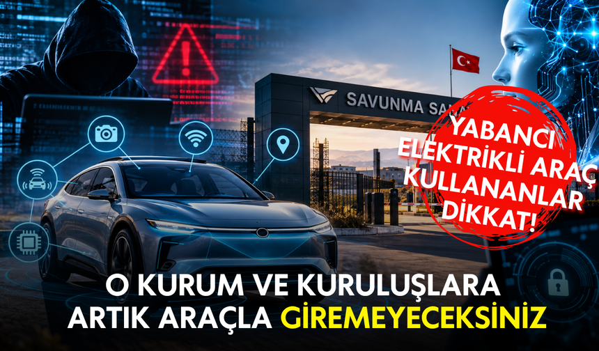 Yabancı elektrikli araç kullananlar dikkat! O kurum ve kuruluşlara artık araçla giremeyeceksiniz