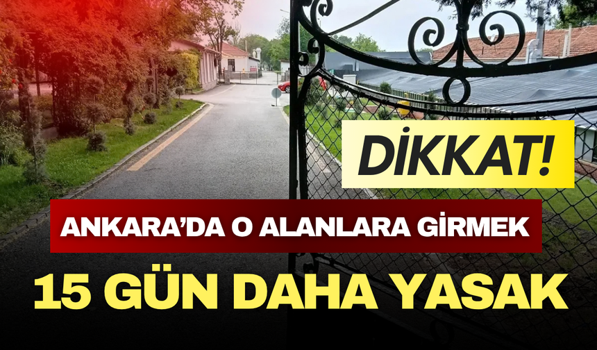 Ankara’da ormanlara giriş yasağı uzatıldı: İşte 15 Ekim’e kadar açık olan alanlar