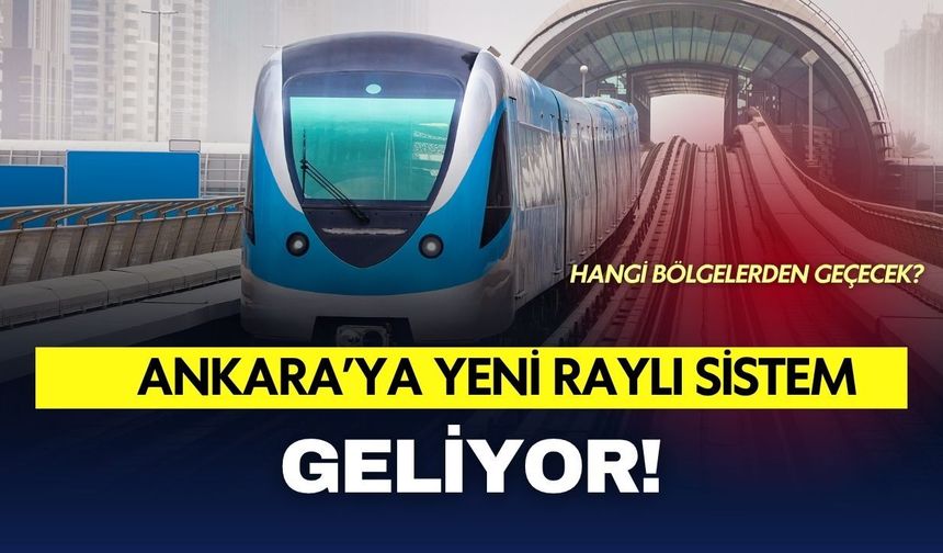 Ankaralıların merak ettiği raylı sistem projesinde yeni gelişme!