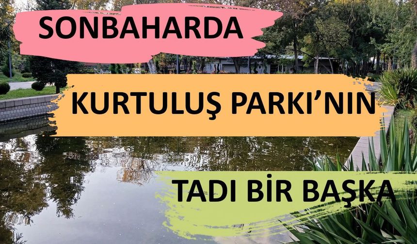 Sonbaharda Kurtuluş Parkı’nın tadı bir başka