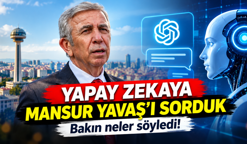 Yapay zekaya Mansur Yavaş'ı sorduk: Bakın neler söyledi!