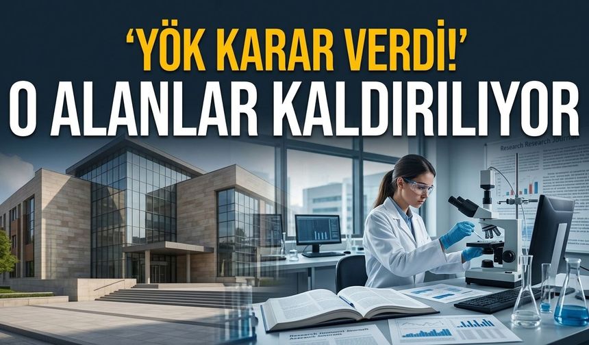 YÖK karar verdi! O alanlar kaldırılıyor